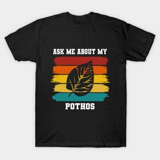 Ask Me About My Plants - Pothos T-Shirt